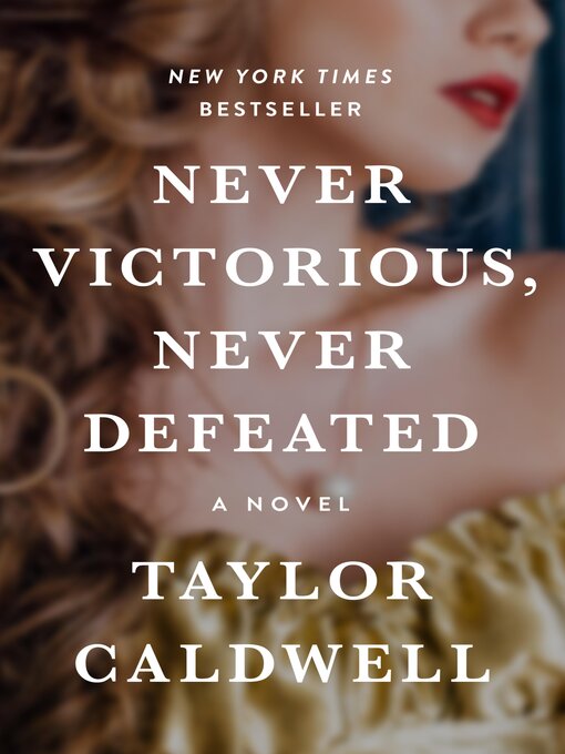 Title details for Never Victorious, Never Defeated by Taylor Caldwell - Available